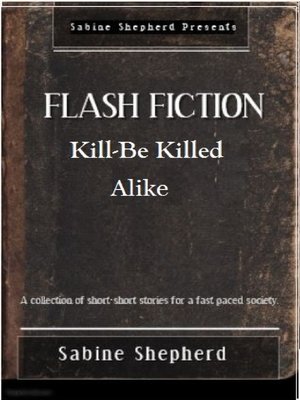 cover image of Kill-Be Killed-Alike Flash Fiction